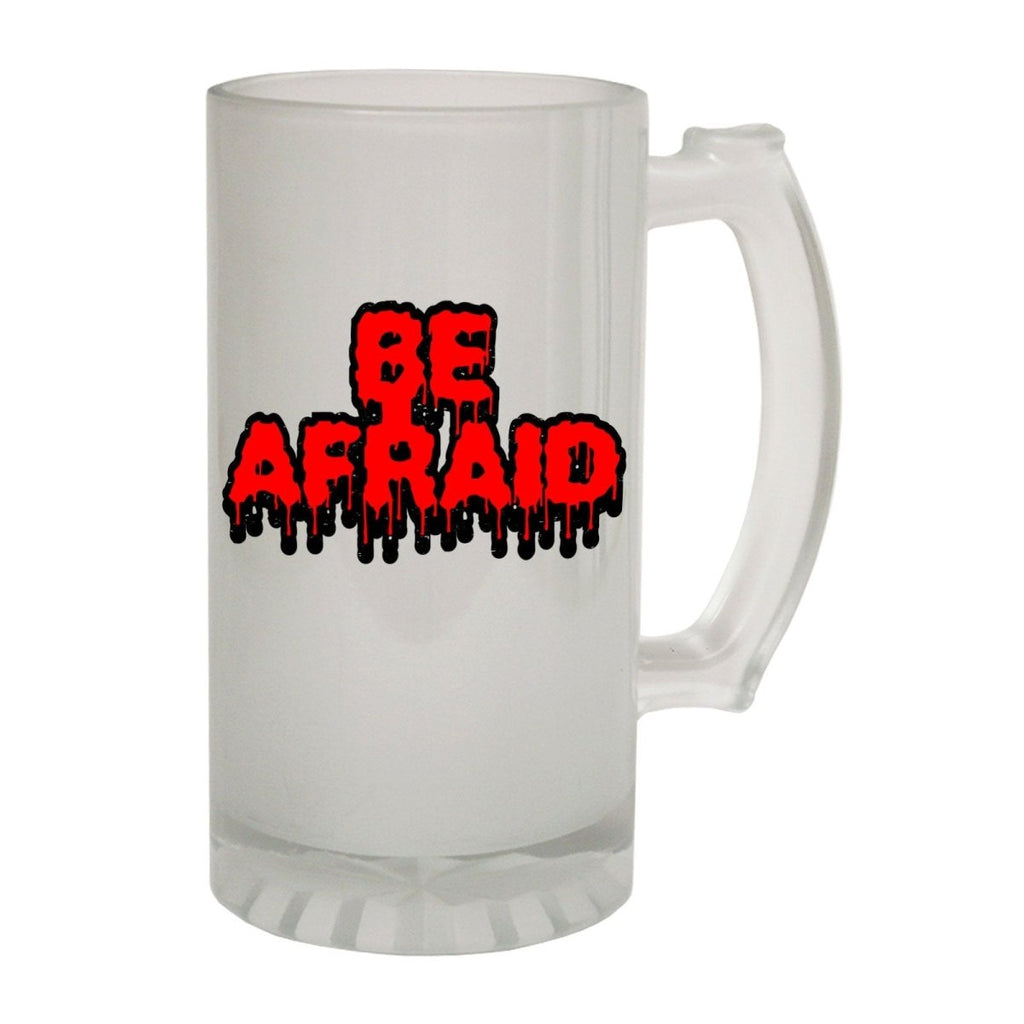 Alcohol Frosted Glass Beer Stein - Be Afraid Halloween - Funny Novelty Birthday - 123t Australia | Funny T-Shirts Mugs Novelty Gifts