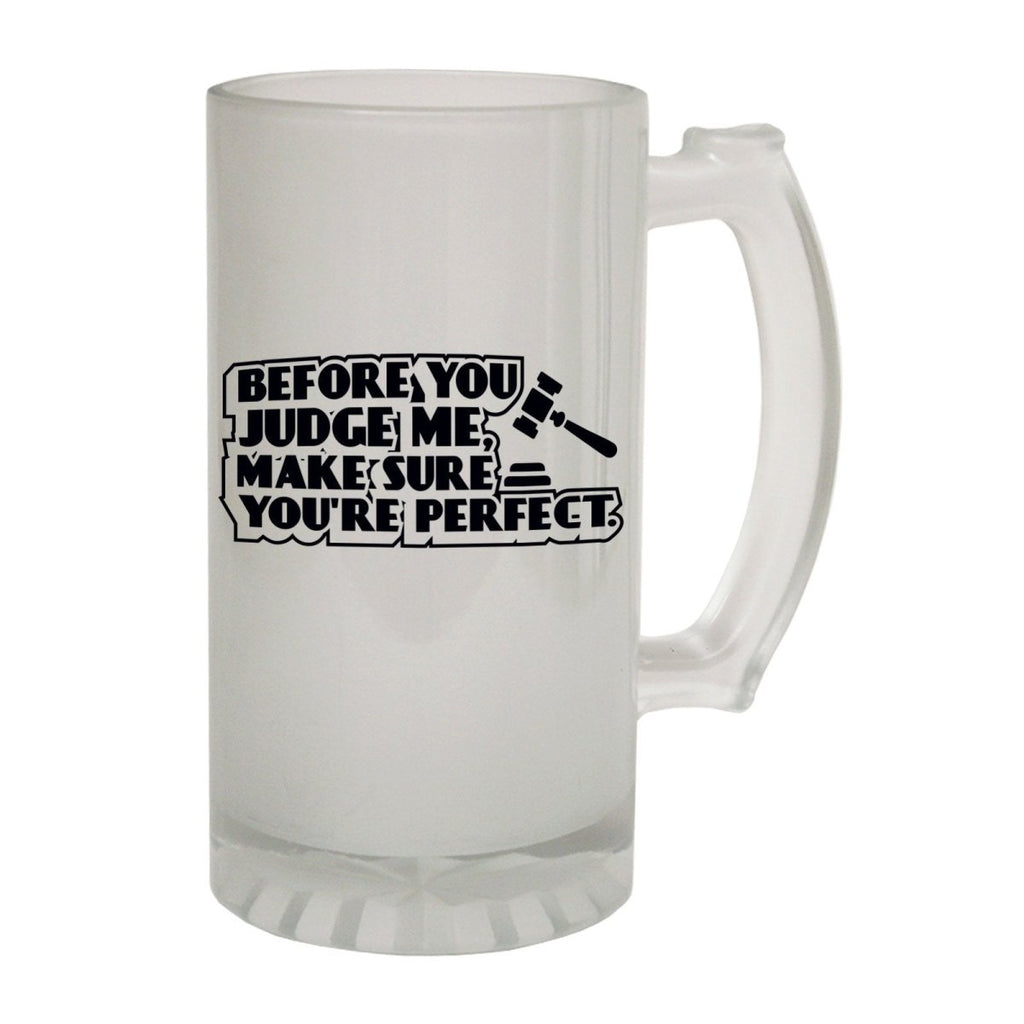 Alcohol Frosted Glass Beer Stein - Before Judge Me Perfect Cool - Funny Novelty Birthday - 123t Australia | Funny T-Shirts Mugs Novelty Gifts