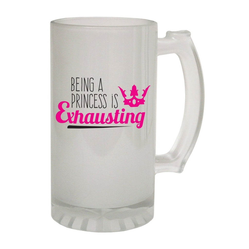 Alcohol Frosted Glass Beer Stein - Being Princess Exhausting Her - Funny Novelty Birthday - 123t Australia | Funny T-Shirts Mugs Novelty Gifts