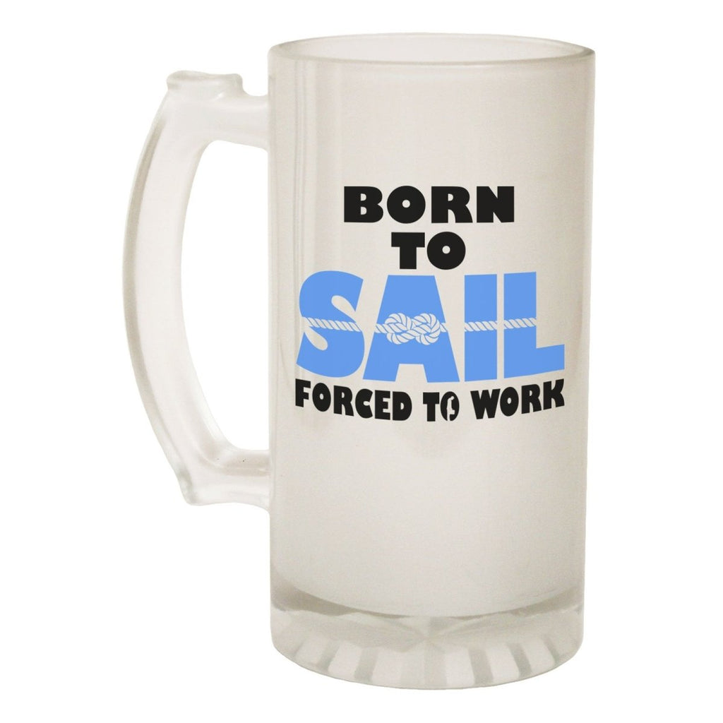 Alcohol Frosted Glass Beer Stein - Born To Sail - Funny Novelty Birthday - 123t Australia | Funny T-Shirts Mugs Novelty Gifts