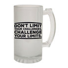 Alcohol Frosted Glass Beer Stein - Dont Limit Challenges - Funny Novelty Birthday - 123t Australia | Funny T-Shirts Mugs Novelty Gifts