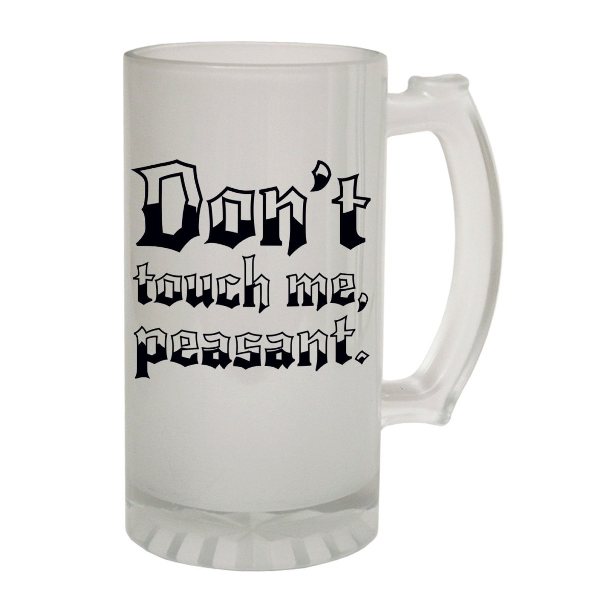 Alcohol Frosted Glass Beer Stein - Dont Touch Me Peasant - Funny Novelty Birthday - 123t Australia | Funny T-Shirts Mugs Novelty Gifts