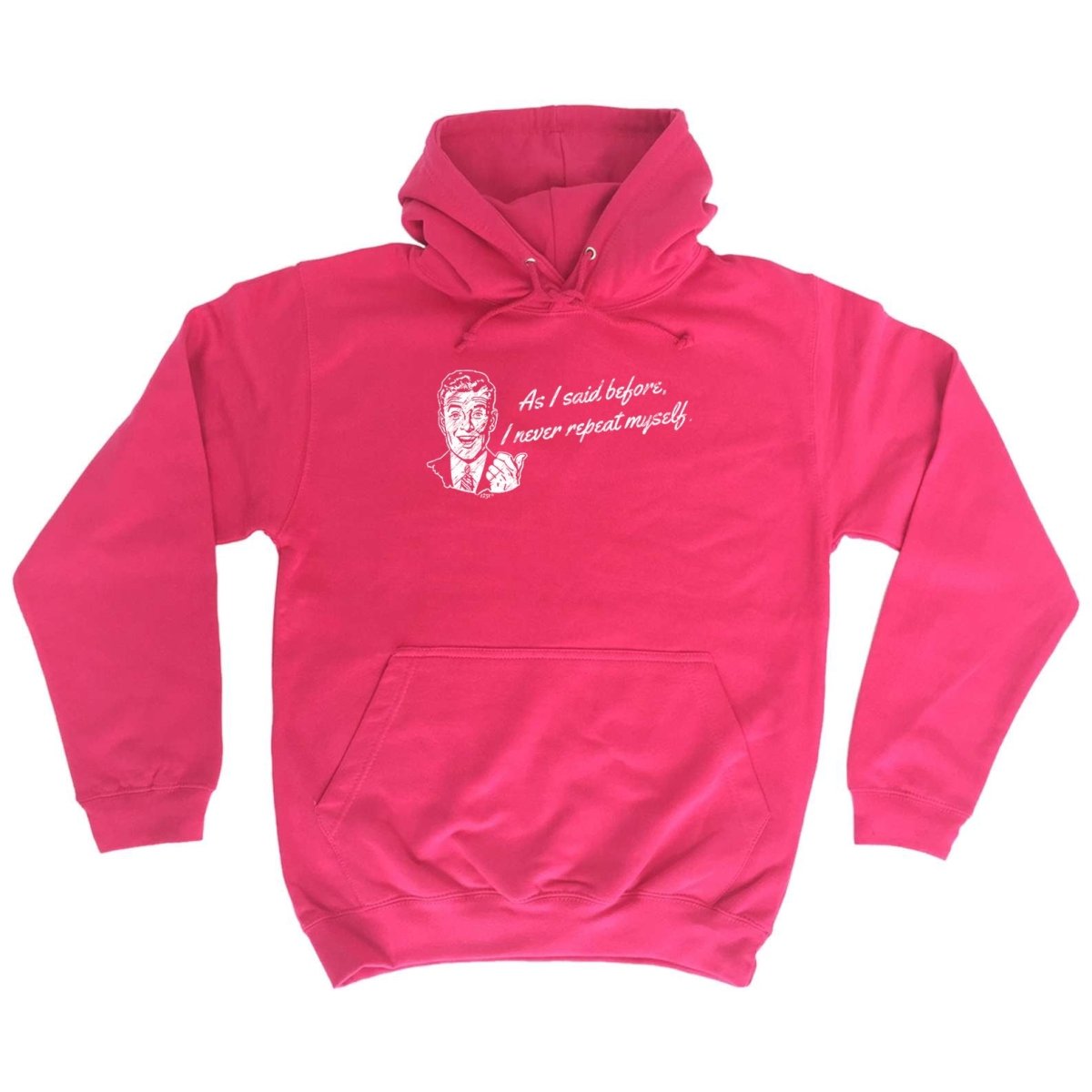 As Said Before Never Repeat Myself - Funny Novelty Hoodies Hoodie - 123t Australia | Funny T-Shirts Mugs Novelty Gifts