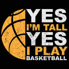 Basketball Yes Im Tall And Play Sports - Mens 123t Funny T-Shirt Tshirts
