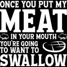 Bbq Grilling Once You Put My Meat In Your Mouth - Mens 123t Funny T-Shirt Tshirts