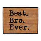 Best Bro Ever Brother - Funny Novelty Doormat Man Cave Floor mat - 123t Australia | Funny T-Shirts Mugs Novelty Gifts