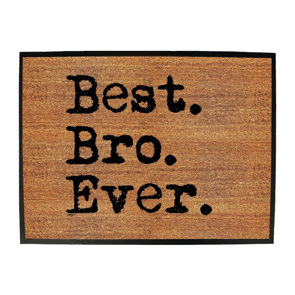 Best Bro Ever Brother - Funny Novelty Doormat Man Cave Floor mat - 123t Australia | Funny T-Shirts Mugs Novelty Gifts