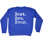 Best Bro Ever Brother - Funny Novelty Sweatshirt - 123t Australia | Funny T-Shirts Mugs Novelty Gifts