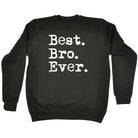 Best Bro Ever Brother - Funny Novelty Sweatshirt - 123t Australia | Funny T-Shirts Mugs Novelty Gifts
