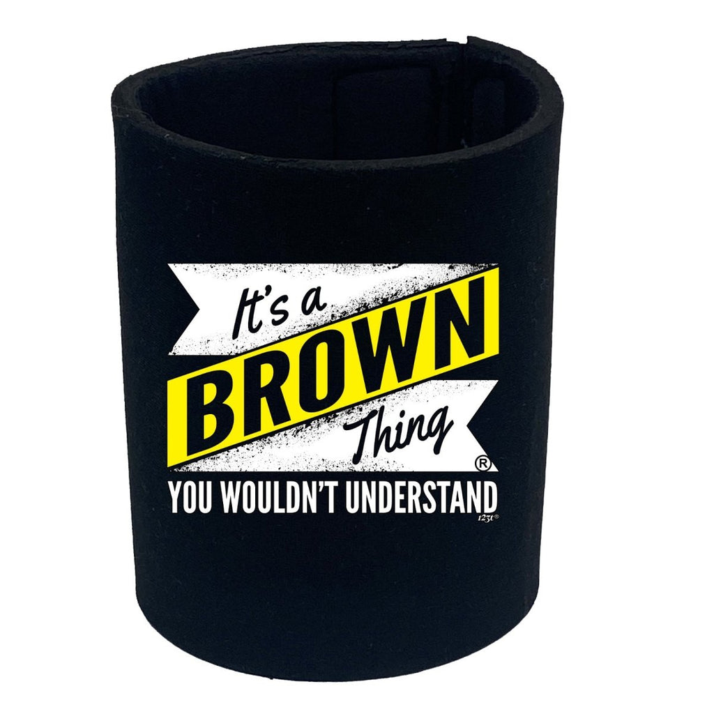 Brown V2 Surname Thing - Funny Novelty Stubby Holder - 123t Australia | Funny T-Shirts Mugs Novelty Gifts