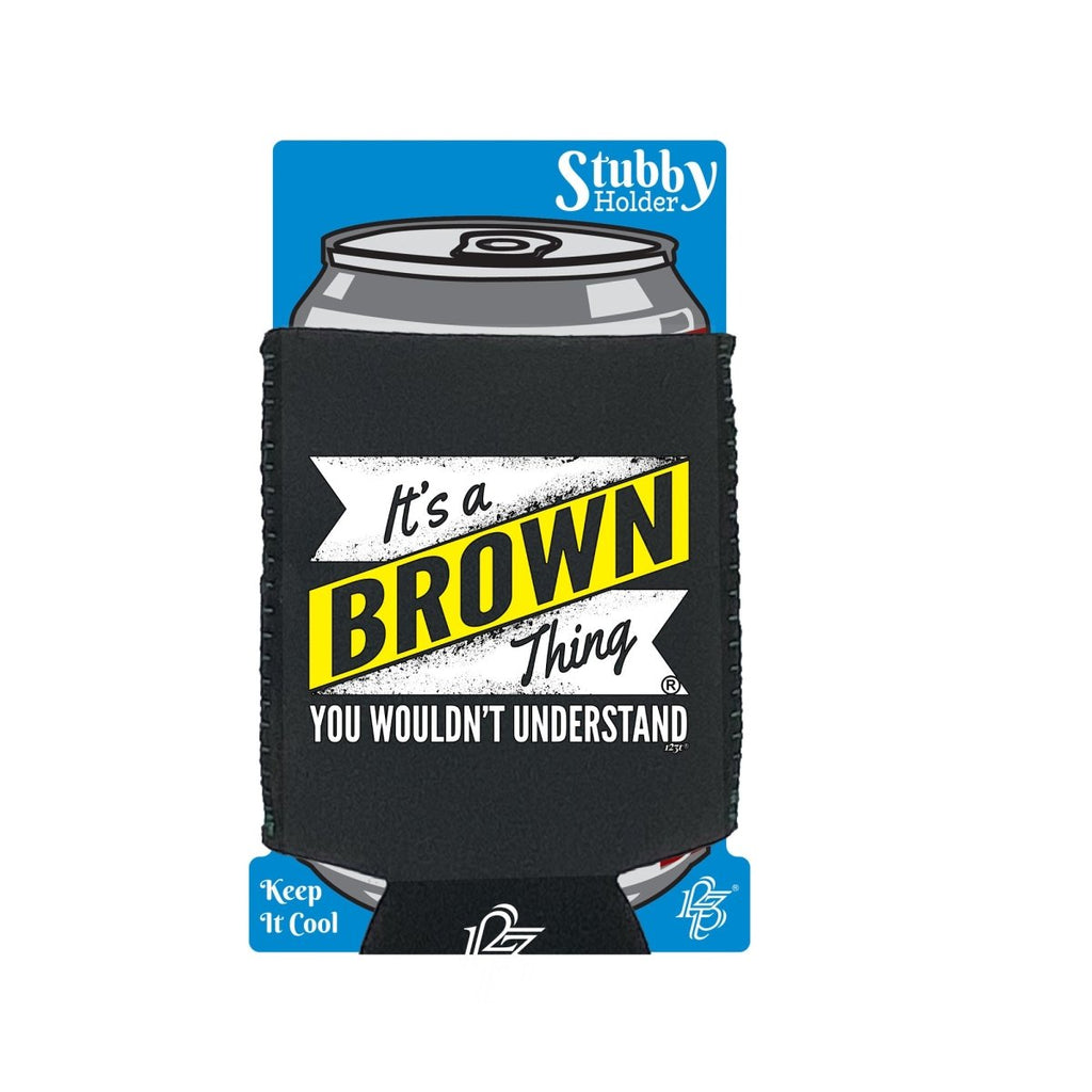 Brown V2 Surname Thing - Funny Novelty Stubby Holder With Base - 123t Australia | Funny T-Shirts Mugs Novelty Gifts