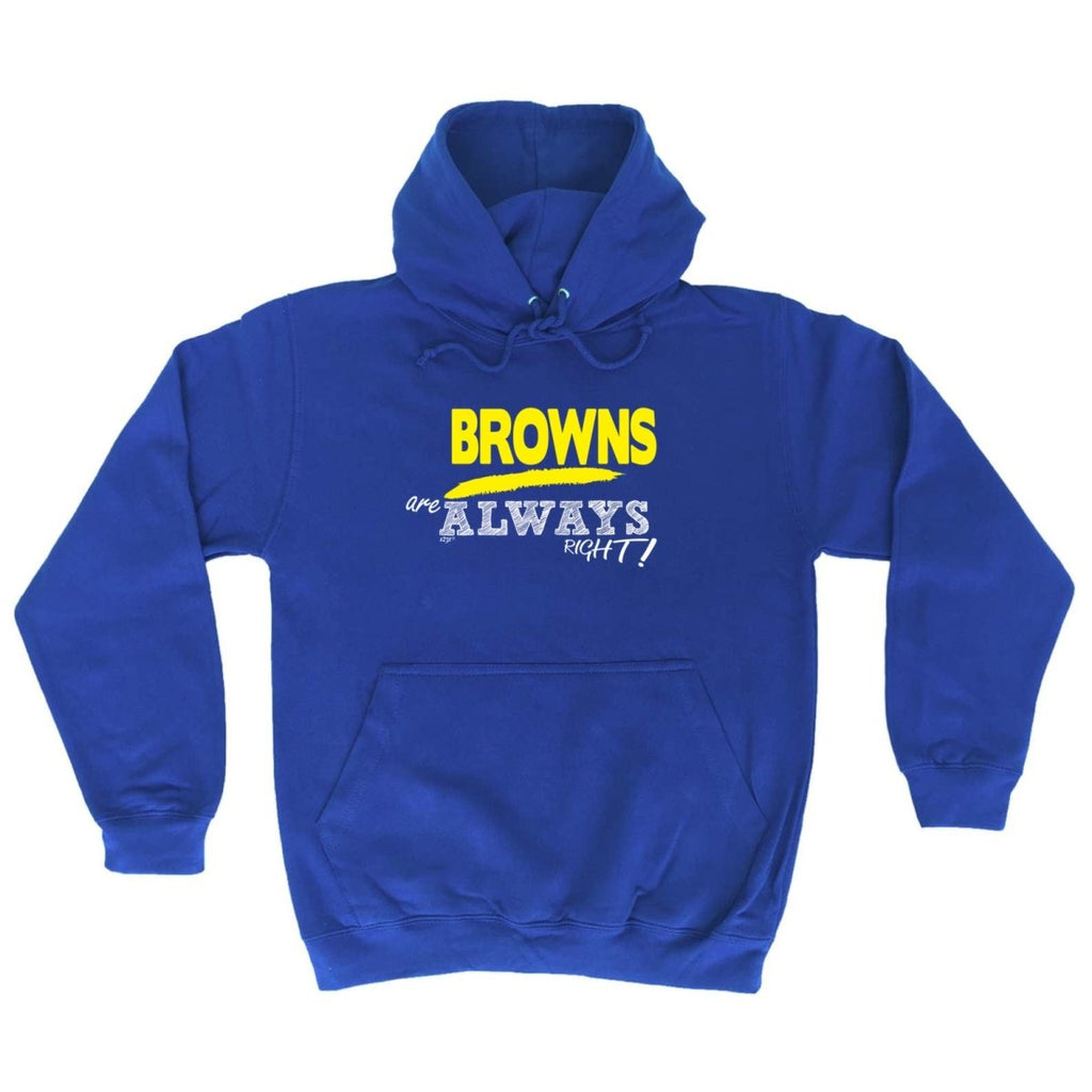 Browns Always Right - Funny Novelty Hoodies Hoodie - 123t Australia | Funny T-Shirts Mugs Novelty Gifts