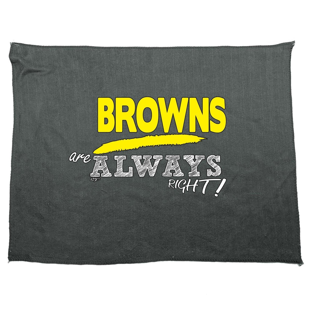 Browns Always Right - Funny Novelty Soft Sport Microfiber Towel - 123t Australia | Funny T-Shirts Mugs Novelty Gifts
