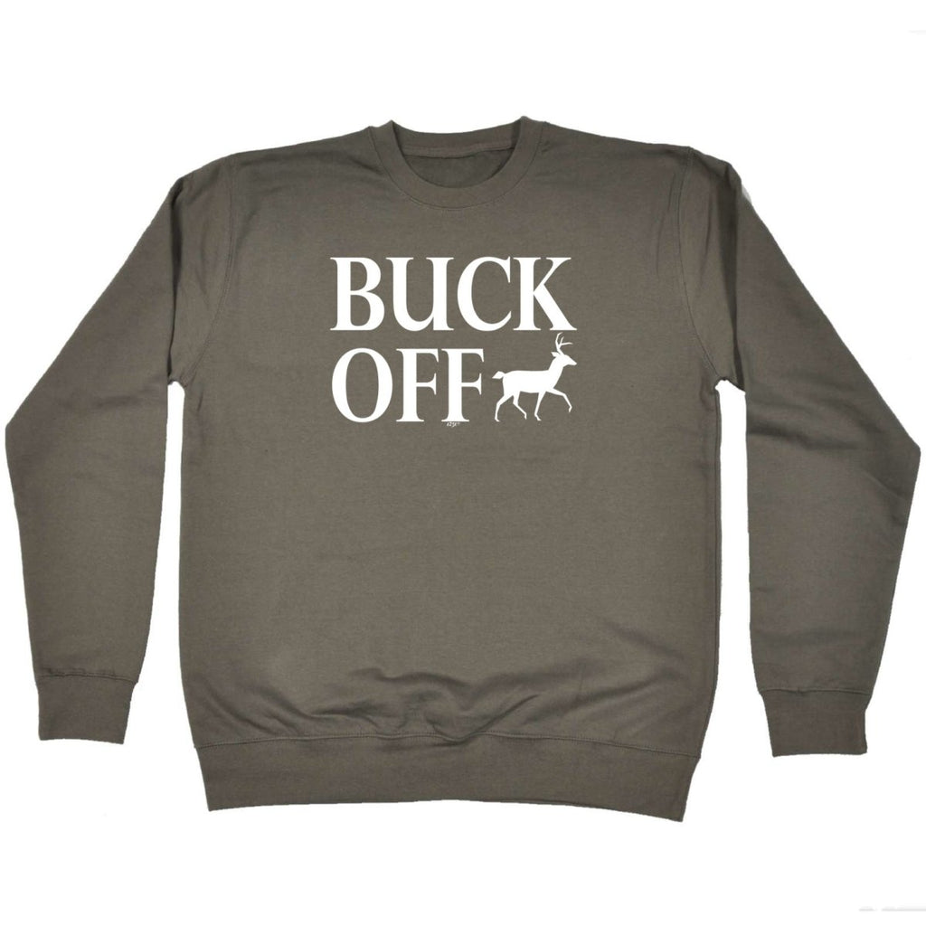 Buck Off - Funny Novelty Sweatshirt - 123t Australia | Funny T-Shirts Mugs Novelty Gifts