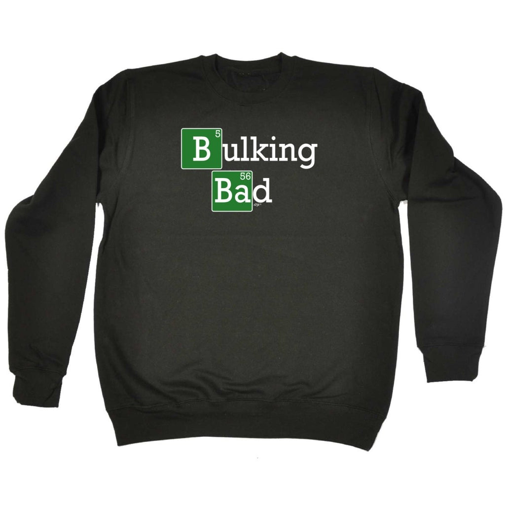 Bulking Bad - Funny Novelty Sweatshirt - 123t Australia | Funny T-Shirts Mugs Novelty Gifts