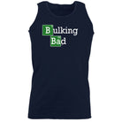 Bulking Bad - Funny Novelty Vest Singlet Unisex Tank Top - 123t Australia | Funny T-Shirts Mugs Novelty Gifts
