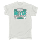 Bus Driver Fueld By Coffee - Mens Funny T-Shirt Tshirts - 123t Australia | Funny T-Shirts Mugs Novelty Gifts