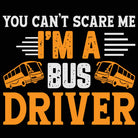 Bus Driver You Cant Scare Me Im A - Mens Funny T-Shirt Tshirts - 123t Australia | Funny T-Shirts Mugs Novelty Gifts