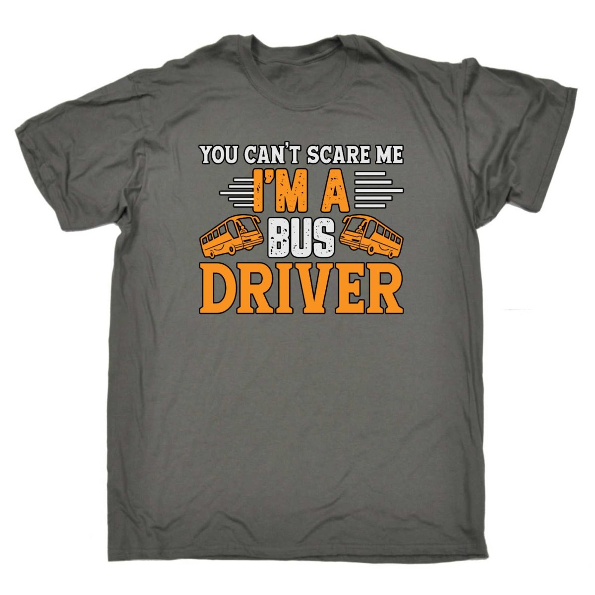 Bus Driver You Cant Scare Me Im A - Mens Funny T-Shirt Tshirts - 123t Australia | Funny T-Shirts Mugs Novelty Gifts