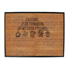Caffeine Is The Foundation - Funny Novelty Doormat Man Cave Floor mat - 123t Australia | Funny T-Shirts Mugs Novelty Gifts
