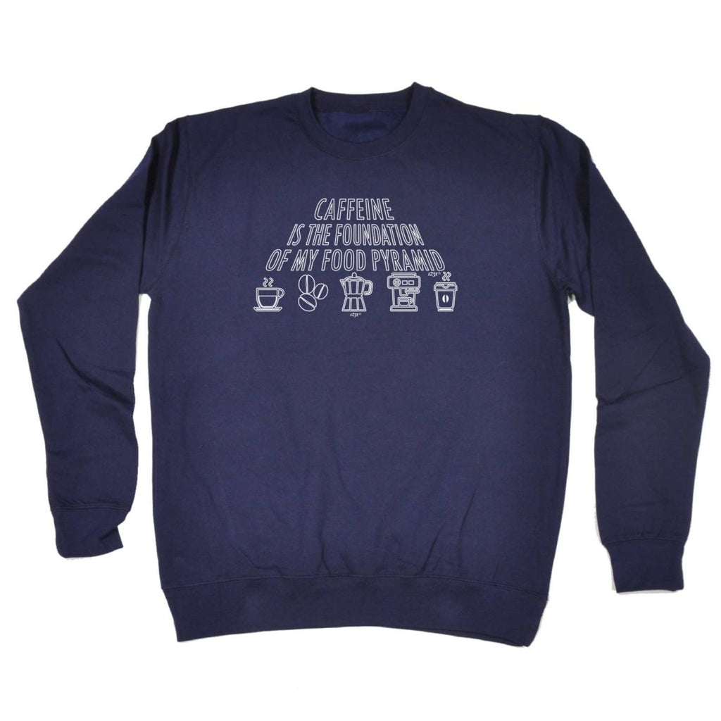 Caffeine Is The Foundation - Funny Novelty Sweatshirt - 123t Australia | Funny T-Shirts Mugs Novelty Gifts