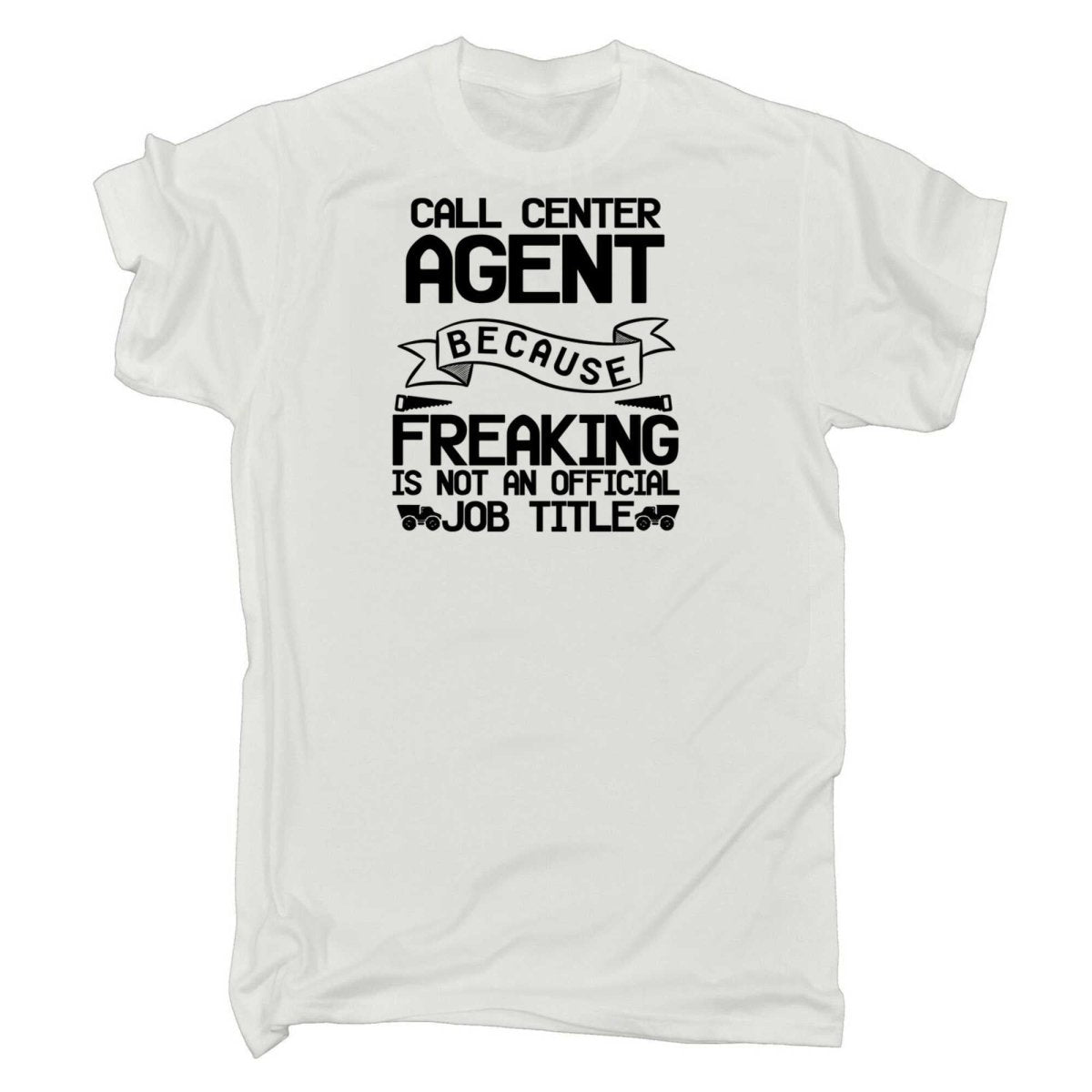Call Center Agent Because Freaking - Mens Funny T-Shirt Tshirts - 123t Australia | Funny T-Shirts Mugs Novelty Gifts