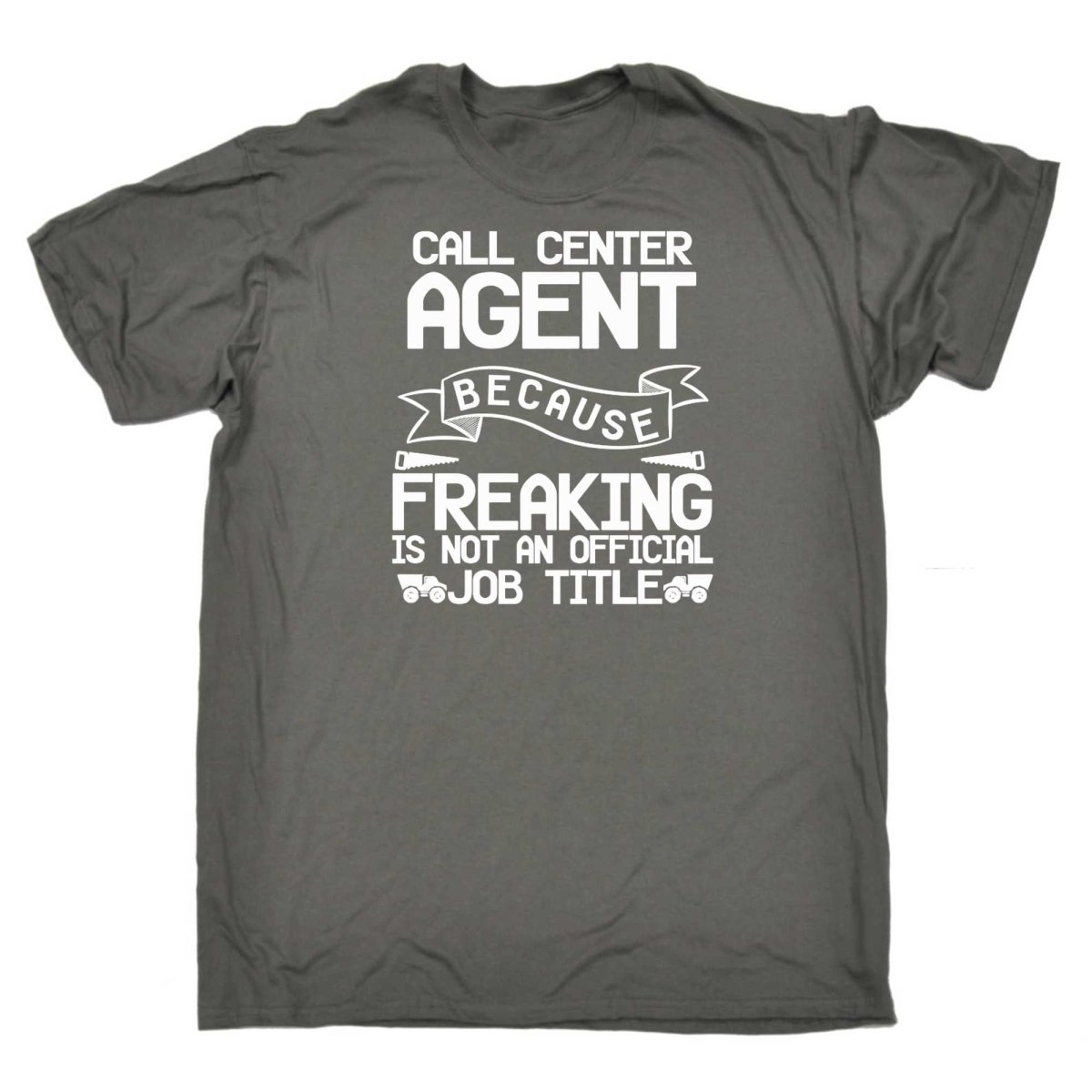 Call Center Agent Because Freaking - Mens Funny T-Shirt Tshirts - 123t Australia | Funny T-Shirts Mugs Novelty Gifts