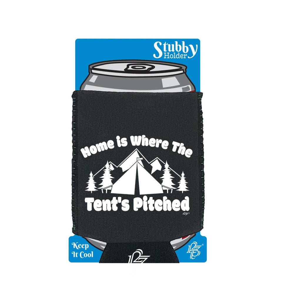 Camping Home Is Where The Tents Pitched - Funny Novelty Stubby Holder With Base - 123t Australia | Funny T-Shirts Mugs Novelty Gifts