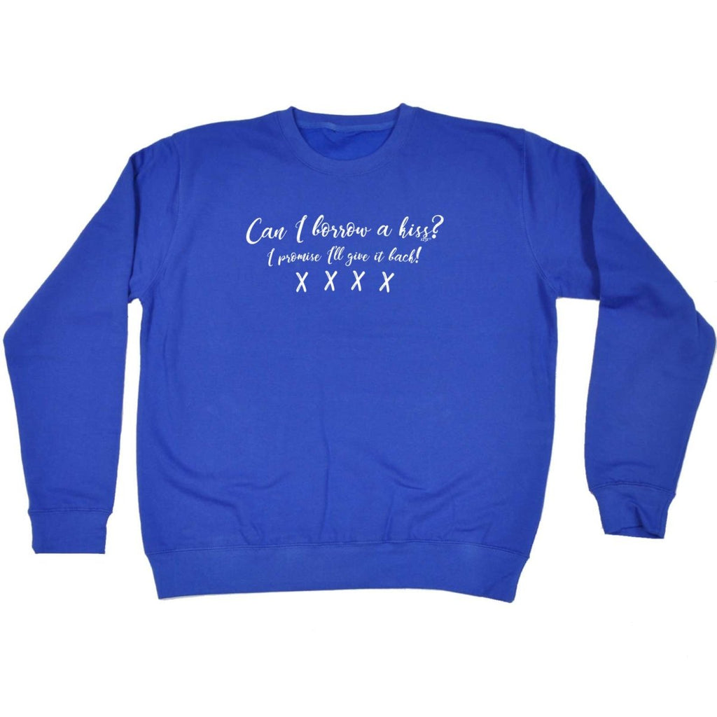 Can Borrow A Kiss - Funny Novelty Sweatshirt - 123t Australia | Funny T-Shirts Mugs Novelty Gifts
