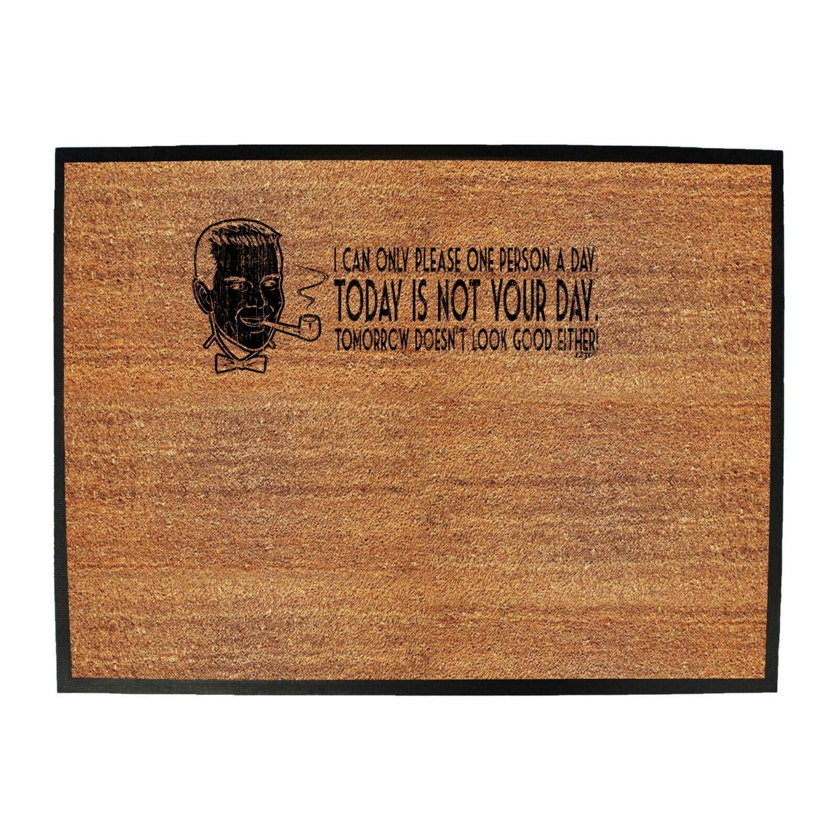 Can Only Please One Person A Day - Funny Novelty Doormat Man Cave Floor mat - 123t Australia | Funny T-Shirts Mugs Novelty Gifts