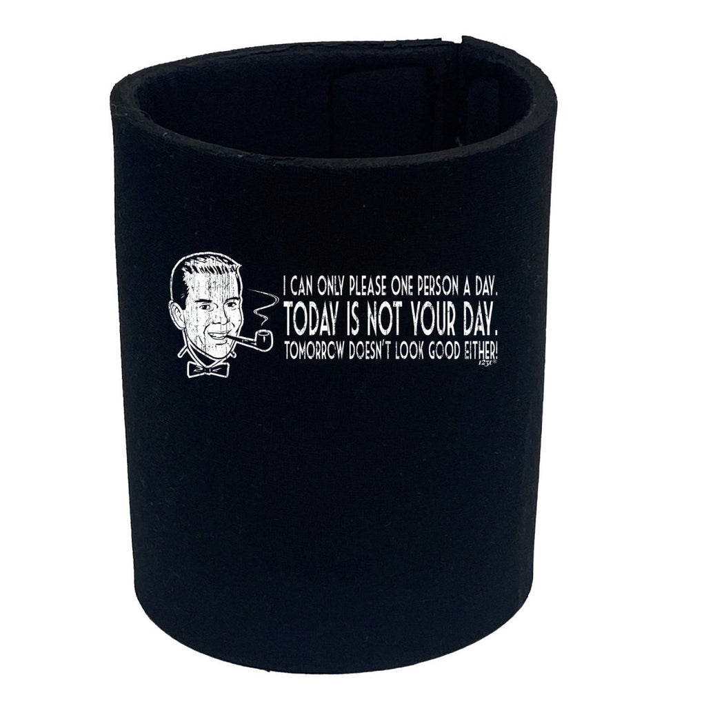 Can Only Please One Person A Day - Funny Novelty Stubby Holder - 123t Australia | Funny T-Shirts Mugs Novelty Gifts