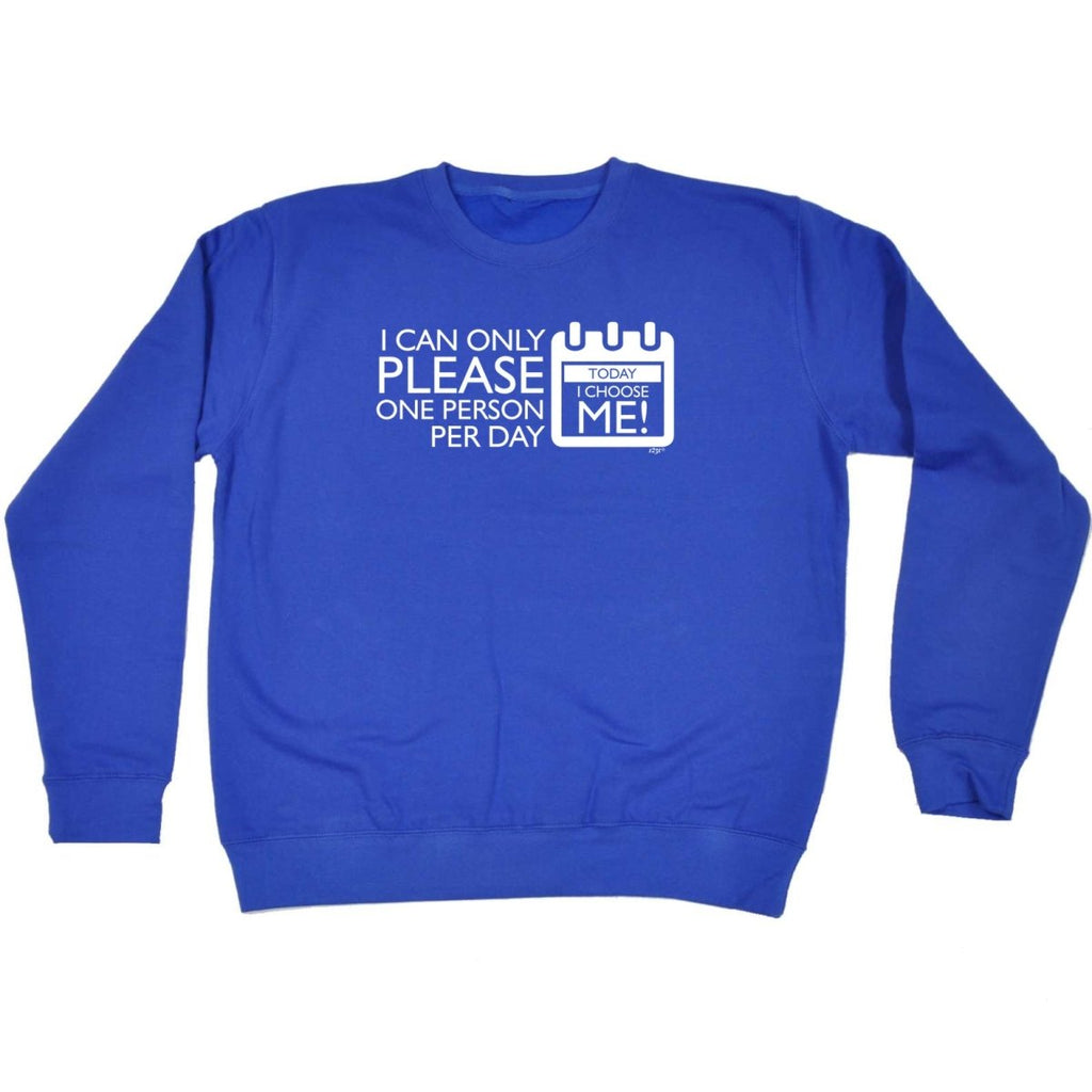 Can Only Please One Person Today Choose Me - Funny Novelty Sweatshirt - 123t Australia | Funny T-Shirts Mugs Novelty Gifts