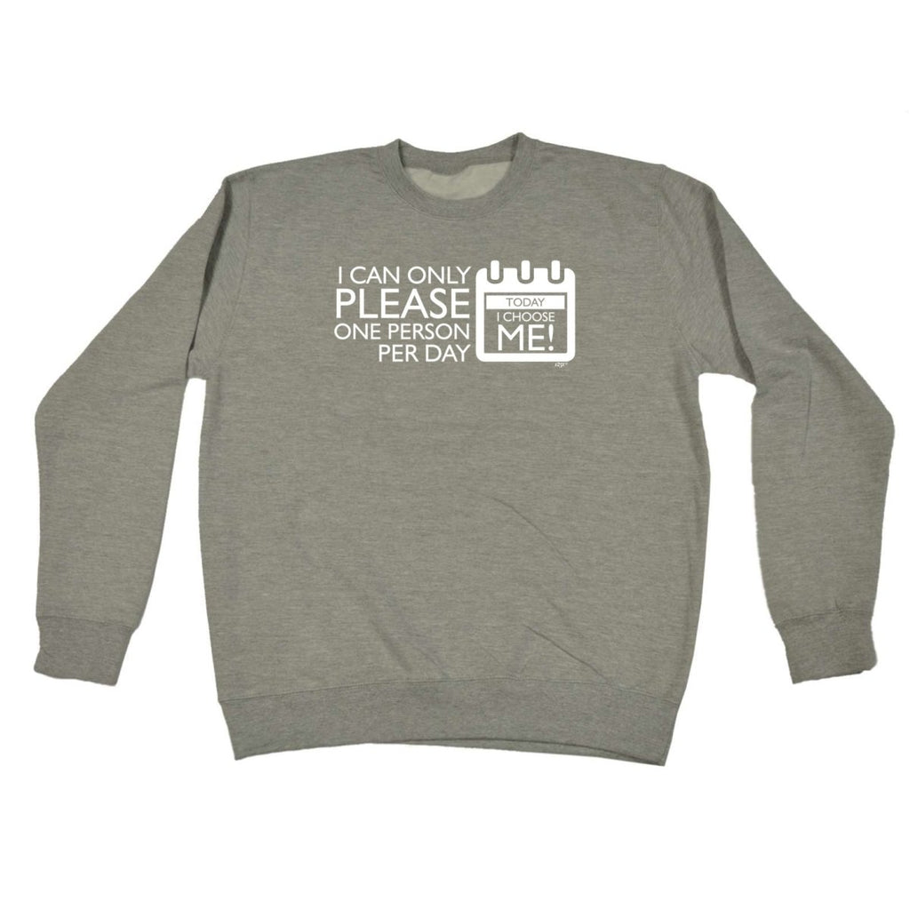 Can Only Please One Person Today Choose Me - Funny Novelty Sweatshirt - 123t Australia | Funny T-Shirts Mugs Novelty Gifts