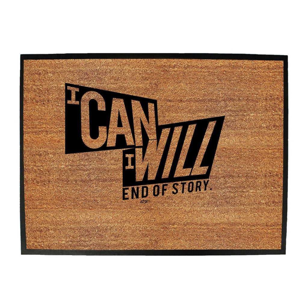 Can Will End Of Story - Funny Novelty Doormat Man Cave Floor mat - 123t Australia | Funny T-Shirts Mugs Novelty Gifts