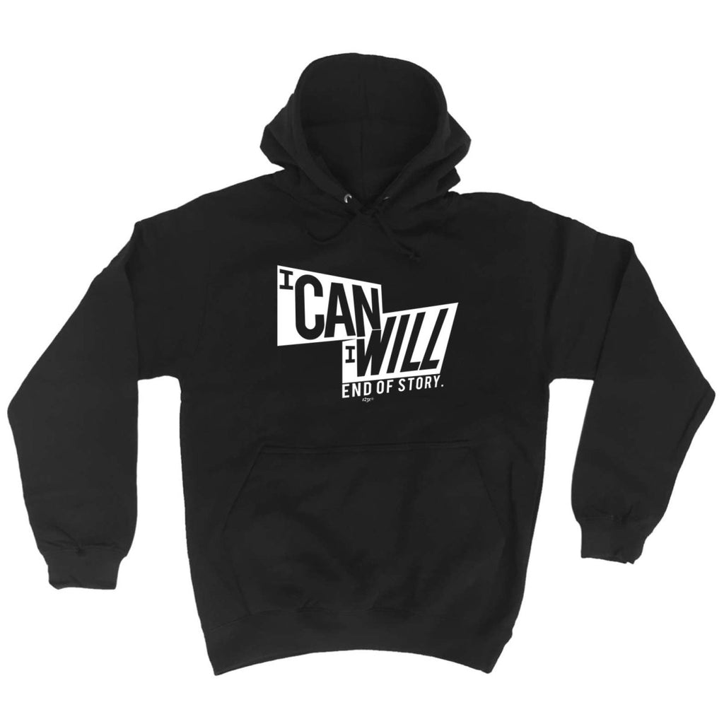 Can Will End Of Story - Funny Novelty Hoodies Hoodie - 123t Australia | Funny T-Shirts Mugs Novelty Gifts