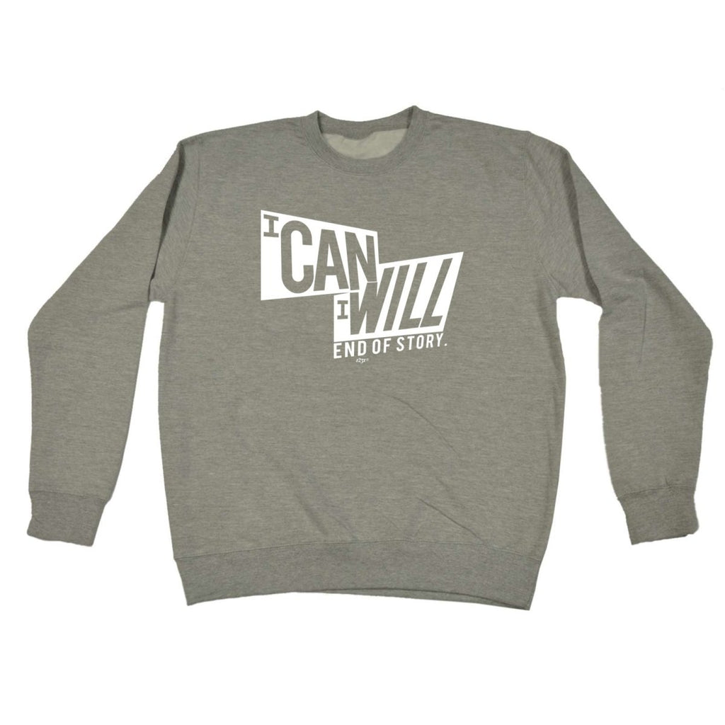 Can Will End Of Story - Funny Novelty Sweatshirt - 123t Australia | Funny T-Shirts Mugs Novelty Gifts