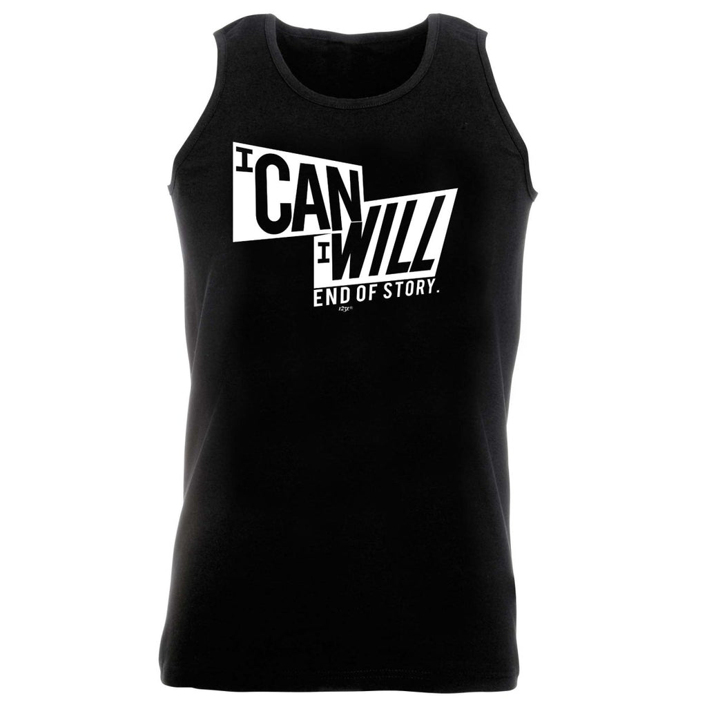 Can Will End Of Story - Funny Novelty Vest Singlet Unisex Tank Top - 123t Australia | Funny T-Shirts Mugs Novelty Gifts