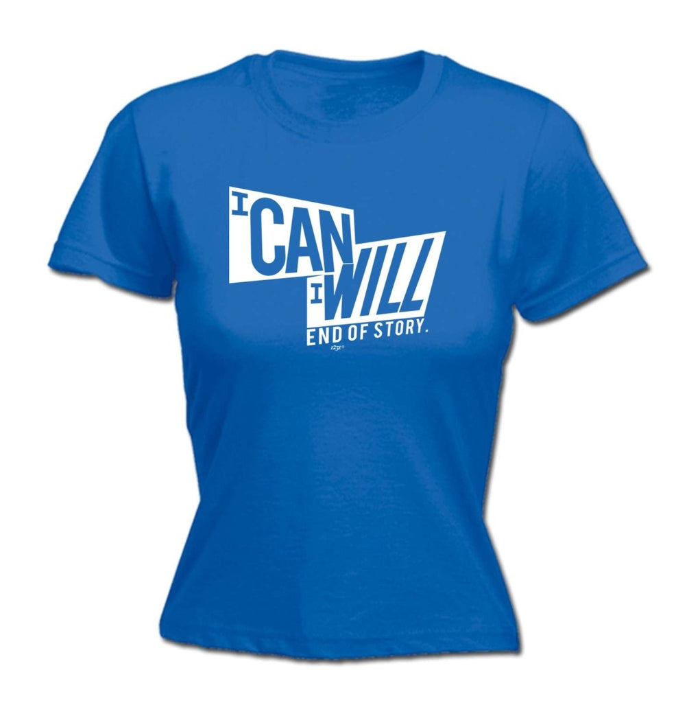 Can Will End Of Story - Funny Novelty Womens T-Shirt T Shirt Tshirt - 123t Australia | Funny T-Shirts Mugs Novelty Gifts