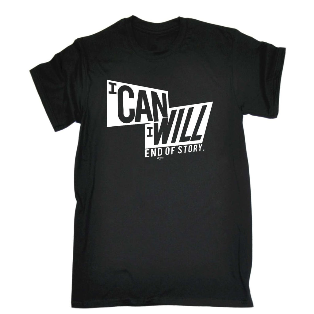 Can Will End Of Story - Mens Funny Novelty T-Shirt Tshirts BLACK T Shirt - 123t Australia | Funny T-Shirts Mugs Novelty Gifts