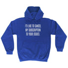 Cancel My Subscription To Your Issues - Funny Novelty Hoodies Hoodie - 123t Australia | Funny T-Shirts Mugs Novelty Gifts