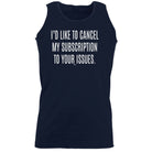 Cancel My Subscription To Your Issues - Funny Novelty Vest Singlet Unisex Tank Top - 123t Australia | Funny T-Shirts Mugs Novelty Gifts