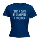 Cancel My Subscription To Your Issues - Funny Novelty Womens T-Shirt T Shirt Tshirt - 123t Australia | Funny T-Shirts Mugs Novelty Gifts