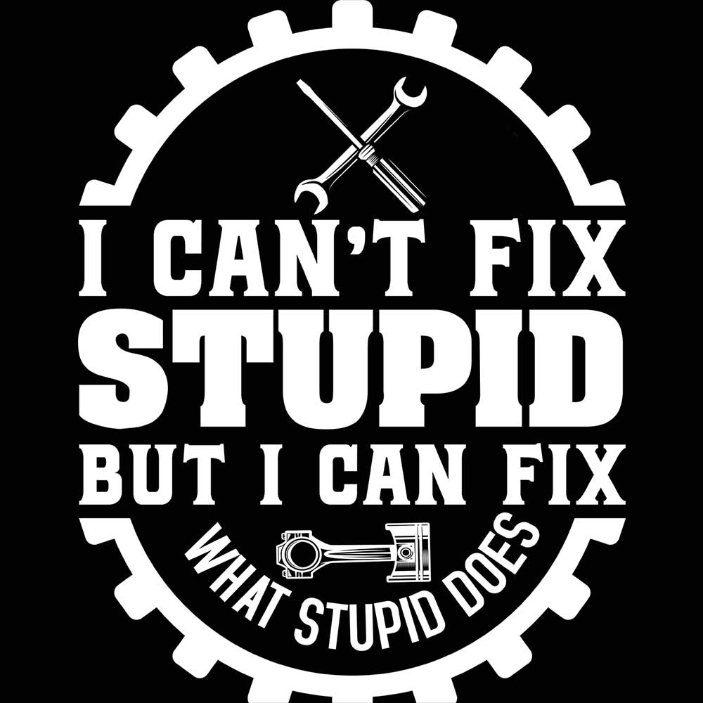Cant Fix Stupid Mechanic Trucker Truck - Mens Funny T-Shirt Tshirts - 123t Australia | Funny T-Shirts Mugs Novelty Gifts