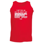 Cant Hear You Over The Sound Of How Epic Am - Funny Novelty Vest Singlet Unisex Tank Top - 123t Australia | Funny T-Shirts Mugs Novelty Gifts