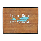 Cant Run Im A Mermaid - Funny Novelty Doormat Man Cave Floor mat - 123t Australia | Funny T-Shirts Mugs Novelty Gifts