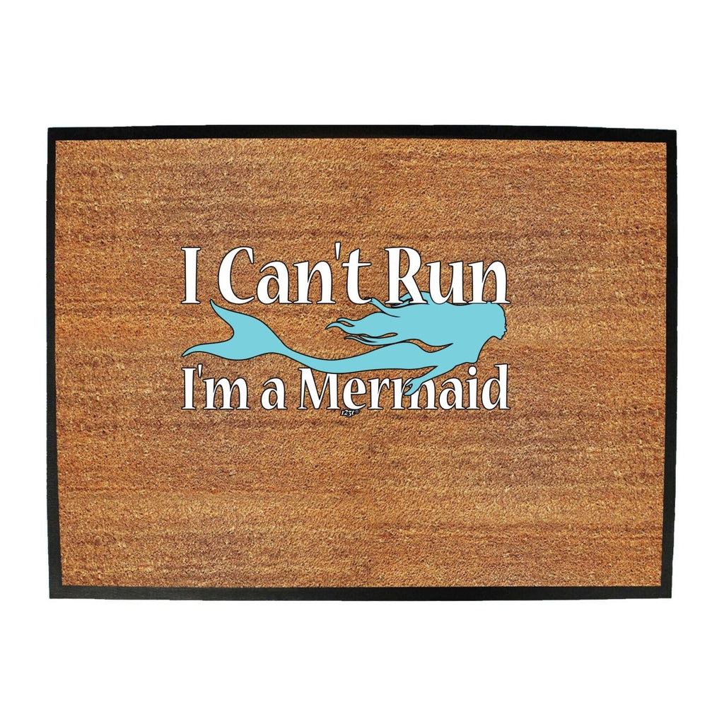 Cant Run Im A Mermaid - Funny Novelty Doormat Man Cave Floor mat - 123t Australia | Funny T-Shirts Mugs Novelty Gifts