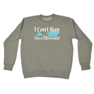 Cant Run Im A Mermaid - Funny Novelty Sweatshirt - 123t Australia | Funny T-Shirts Mugs Novelty Gifts