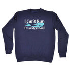 Cant Run Im A Mermaid - Funny Novelty Sweatshirt - 123t Australia | Funny T-Shirts Mugs Novelty Gifts