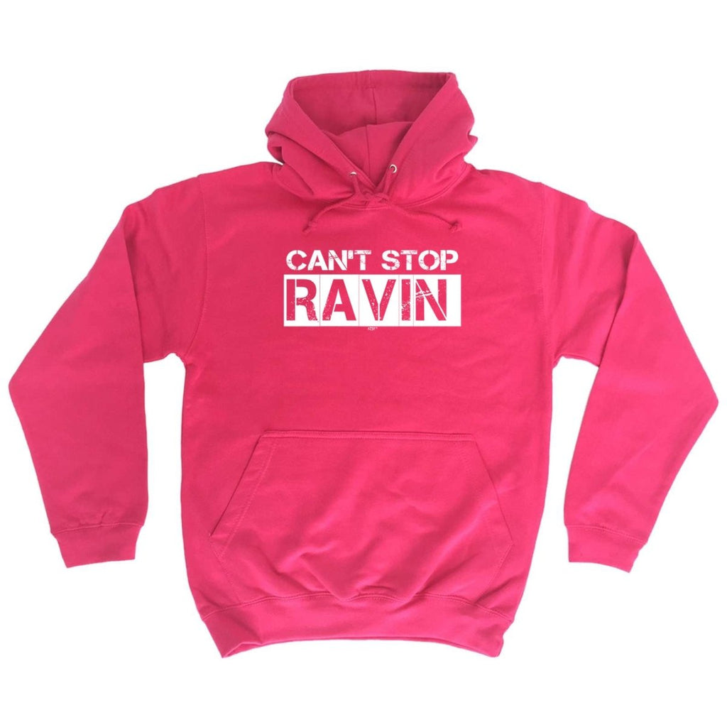 Cant Stop Raving Rave - Funny Novelty Hoodies Hoodie - 123t Australia | Funny T-Shirts Mugs Novelty Gifts
