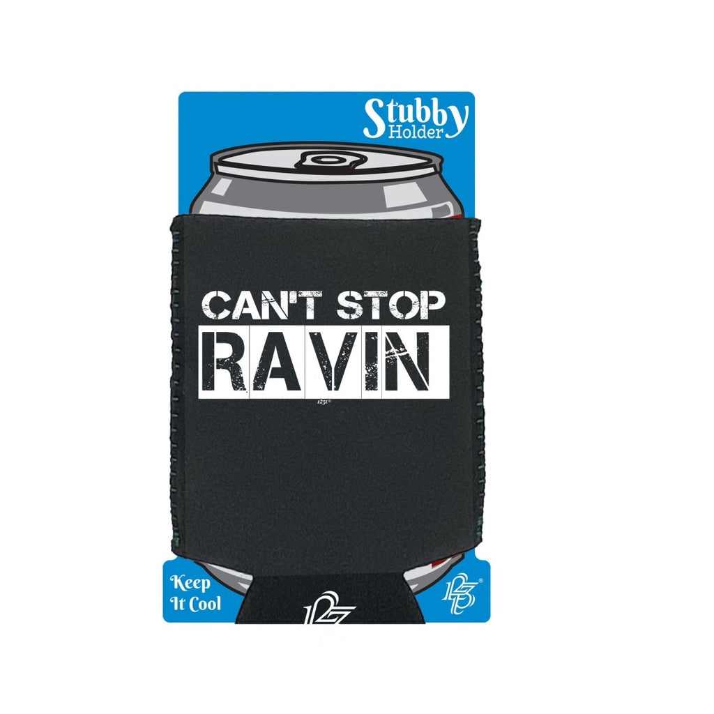 Cant Stop Raving Rave - Funny Novelty Stubby Holder With Base - 123t Australia | Funny T-Shirts Mugs Novelty Gifts